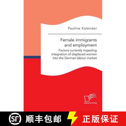 【3-4周达】Female immigrants and employment. Factors currently impeding integration of displaced wome... [9783961467174]