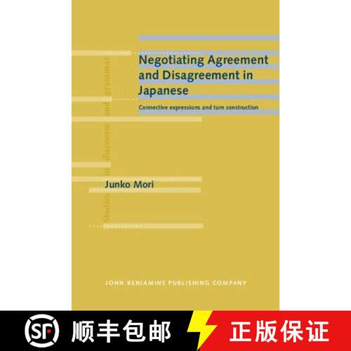 【3-4周达】精装 Negotiating Agreement and Disagreement in Japanese: Connective expressions and turn c... [9789027226181]