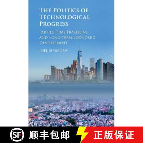 【3-4周达】精装 The Politics of Technological Progress: Parties, Time Horizons and Long-Term Economic... [9781107145771]