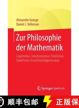 【3-4周达】Zur Philosophie der Mathematik : Logizismus, Intuitionismus, Finitismus, Gödel'sche Unvol... [9783662562369]