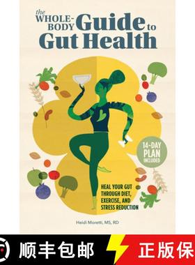 【3-4周达】The Whole-Body Guide to Gut Health: Heal Your Gut Through Diet, Exercise, and Stress Reduc... [9781648766169]