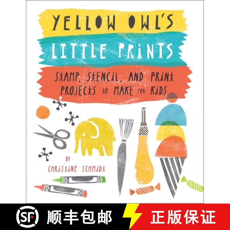 【3-4周达】Yellow Owl's Little Prints: Stamp, Stencil, and Print Projects to Make for Kids [9780770433635]