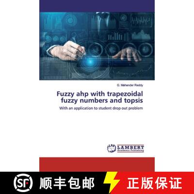 【3-4周达】Fuzzy ahp with trapezoidal fuzzy numbers and topsis: With an application to student drop o... [9786202517706]