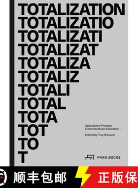 【3-4周达】Totalization : Speculative Practice in Architectural Education [9783038600978]