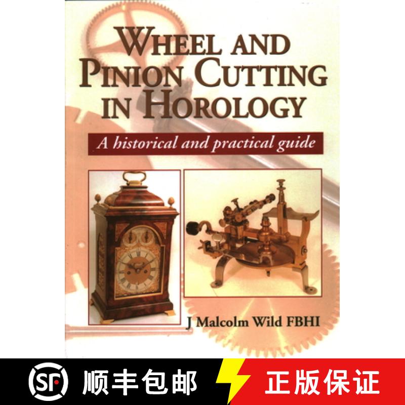 【4周达】Wheel and Pinion Cutting in Horology: Historical and Practical Guide: A Historical and Pract... [9781861262455]
