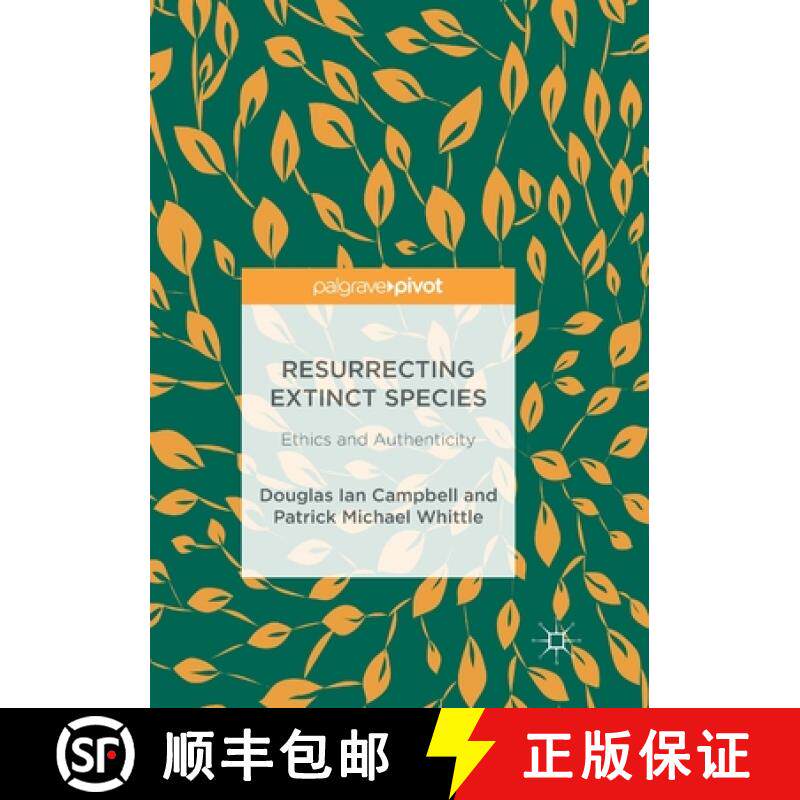 【3-4周达】Resurrecting Extinct Species : Ethics and Authenticity [9783319888040]