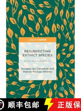 【3-4周达】Resurrecting Extinct Species : Ethics and Authenticity [9783319888040]