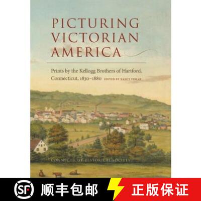【3-4周达】精装 Picturing Victorian America: Prints by the Kellogg Brothers of Hartford, Connecticut,... [9781881264095]