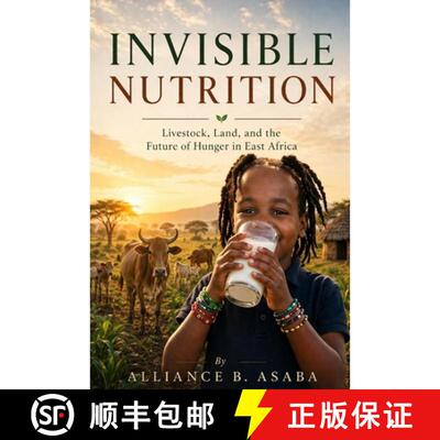 【3-4周达】Invisible Nutrition: Livestock, Land, and the Future of Hunger in East Africa [9798256061906]