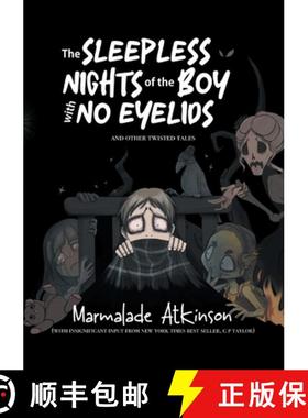 【3-4周达】The Sleepless Nights Of The Boy With No Eyelids And Other Twisted Tales [9781917459426]