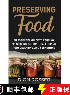 【3-4周达】Preserving Food: An Essential Guide to Canning, Preserving, Smoking, Salt Curing, Root Cel... [9781638181637]