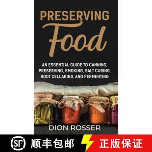 【3-4周达】Preserving Food: An Essential Guide to Canning, Preserving, Smoking, Salt Curing, Root Cel... [9781638181637]