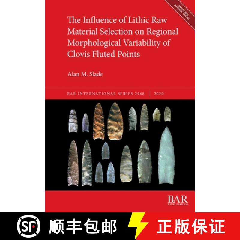 【2-3周达】The Influence of Lithic Raw Material Selection on Regional Morphological Variability of Cl... [9781407353951]