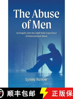 【3-4周达】The Abuse of Men - An Enquiry into the Adult Male Experience of Heterosexual Abuse [9780648304333]