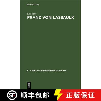 【3-4周达】Franz Von Lassaulx: Ein Stuck Rheinischer Lebens- Und Bildungsgeschichte Im Zeitalter Der ... [9783111188140]