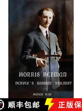 【3-4周达】Morris Bezman : Denver's Russian Violinist [9781732128774]