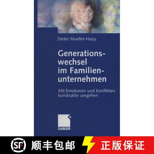 【3-4周达】Generationswechsel Im Familienunternehmen: Mit Emotionen Und Konflikten Konstruktiv Umgehen [9783322845047]