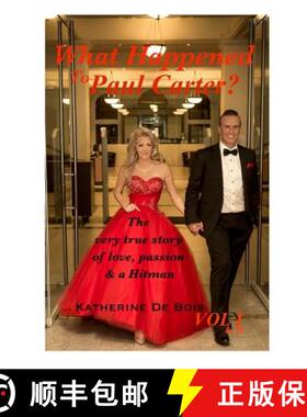 预订 What Happened to Paul Carter? Vol i & ii Editted: The very true story of love, passion & a Hitman [9780692121122]