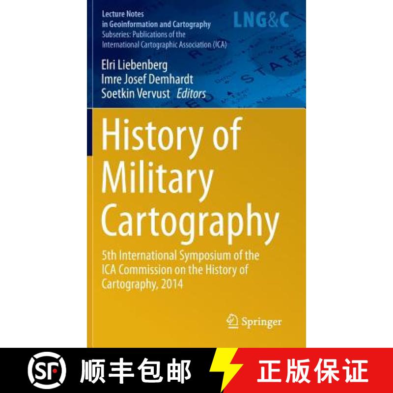 【3-4周达】History of Military Cartography : 5th International Symposium of the ICA Commission on the... [9783319252421]