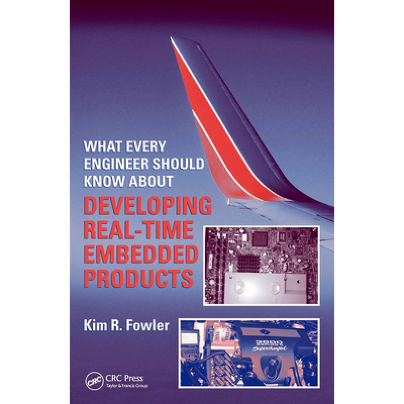 【4周达】What Every Engineer Should Know about Developing Real-Time Embedded Products[9780849379598]