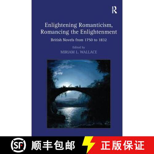 【3-4周达】Enlightening Romanticism, Romancing the Enlightenment: British Novels from 1750 to 1832 [9781138276154]