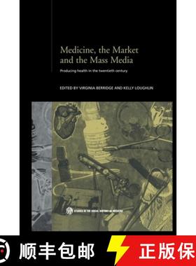 【3-4周达】Medicine, the Market and the Mass Media: Producing Health in the Twentieth Century [9780415650052]