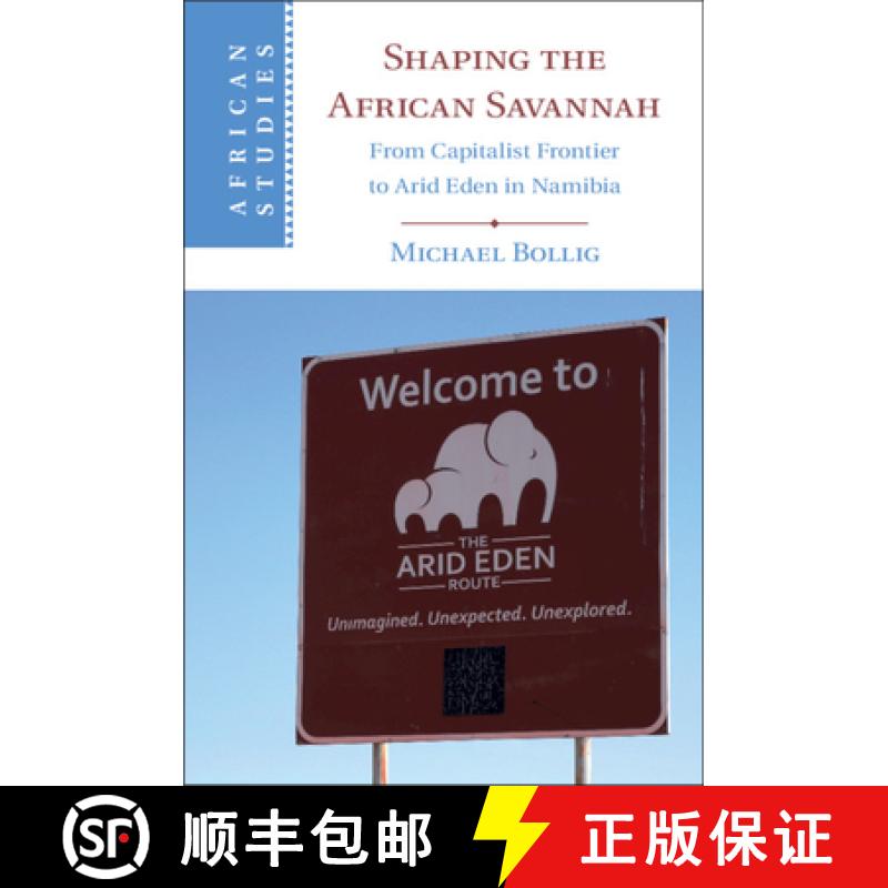 【3-4周达】Shaping the African Savannah: From Capitalist Frontier to Arid Eden in Namibia [9781108488488]
