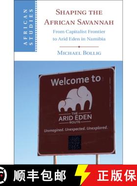 【3-4周达】Shaping the African Savannah: From Capitalist Frontier to Arid Eden in Namibia [9781108488488]