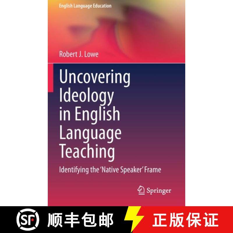 【3-4周达】Uncovering Ideology in English Language Teaching : Identifying the 'Native Speaker' Frame [9783030462338]