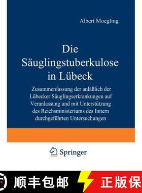 【3-4周达】Die Sauglingstuberkulose in Lubeck: Zusammenfassung Der Anlasslich Der Lubecker Sauglingse... [9783642901560]