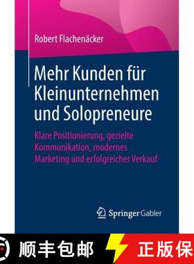 【3-4周达】Mehr Kunden für Kleinunternehmen und Solopreneure : Klare Positionierung, gezielte Kommun... [9783658259082]