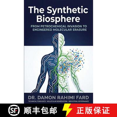 【3-4周达】The Synthetic Biosphere: From Petrochemical Invasion to Engineered Molecular Erasure [9781764624916]