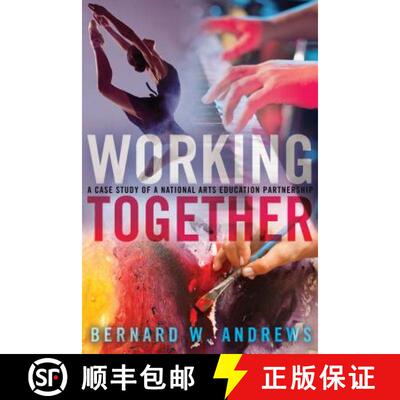 【3-4周达】Working Together : A Case Study of a National Arts Education Partnership [9781433131448]