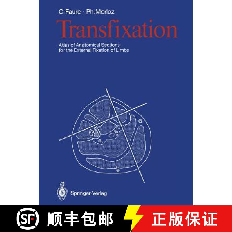 【3-4周达】Transfixation: Atlas of Anatomical Sections for the External Fixation of Limbs [9783642716218]