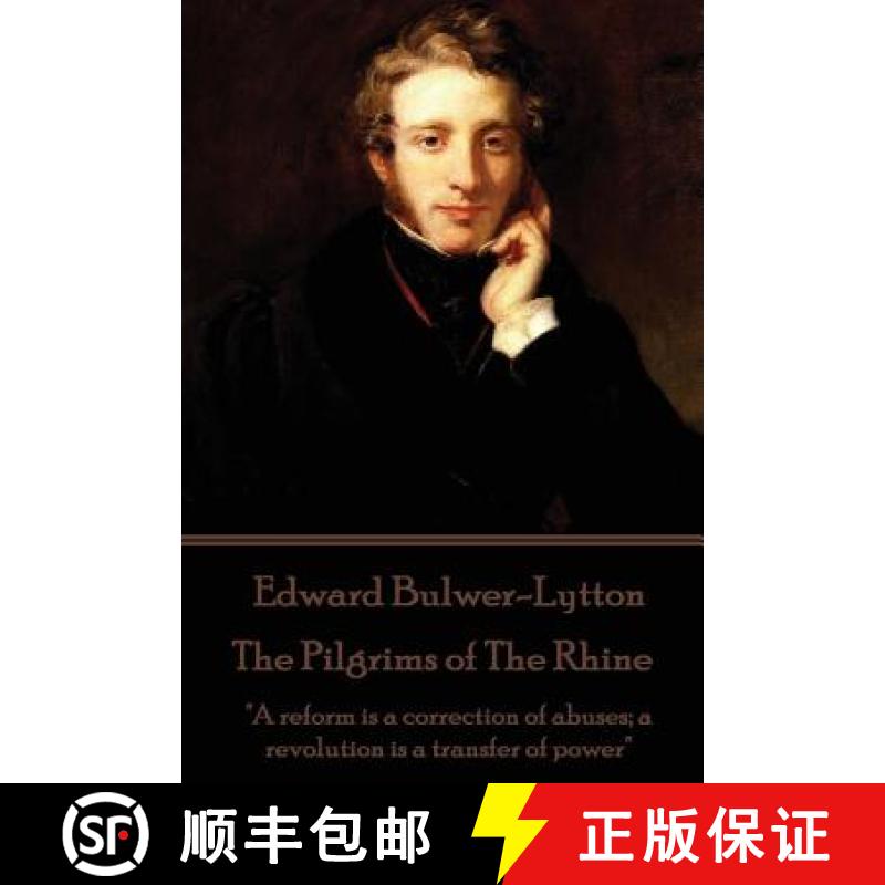 【3-4周达】Edward Bulwer-Lytton - The Pilgrims of The Rhine: A reform is a correction of abuses; a re... [9781787372436]