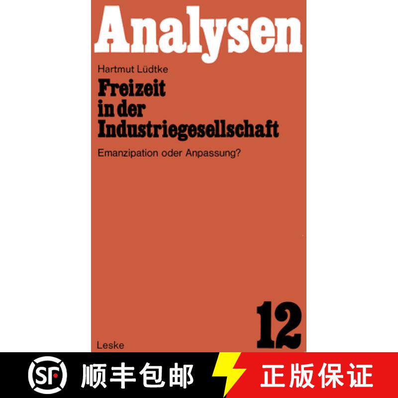 【3-4周达】Freizeit in Der Industriegesellschaft: Emanzipation Oder Anpassung? [9783810000118]