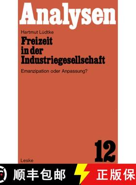 【3-4周达】Freizeit in Der Industriegesellschaft: Emanzipation Oder Anpassung? [9783810000118]