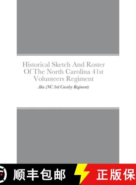 预订 Historical Sketch And Roster Of The North Carolina 41st Volunteers Regiment: Aka (NC 3rd Cavalry... [9781435789388]