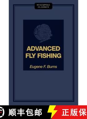 【3-4周达】Advanced Fly Fishing: Modern Concepts with Dry Fly, Streamer, Nymph, Wet Fly, and the Spin... [9780811736671]