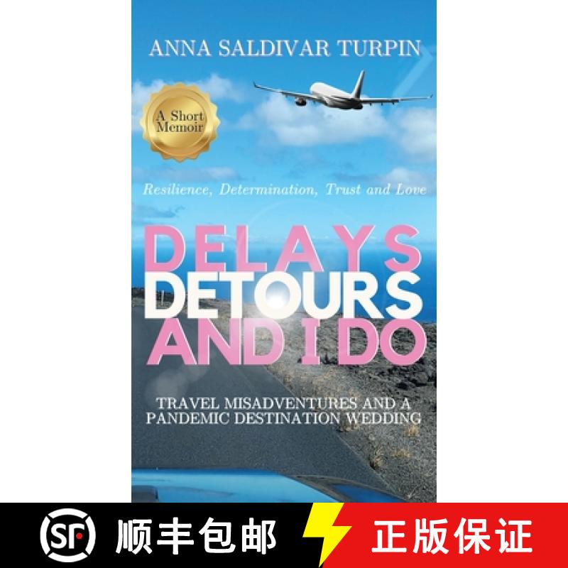 【2-3周达】Delays, Detours, and I Do: Travel Misadventures and a Pandemic Destination Wedding (A Shor... [9781998099085]