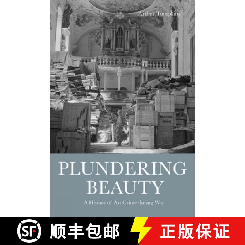 【2-3周达】Plundering Beauty : A History of Art Crime during War [9781848222199]
