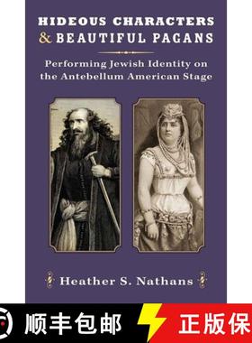 【3-4周达】Hideous Characters and Beautiful Pagans: Performing Jewish Identity on the Antebellum Amer... [9780472130306]