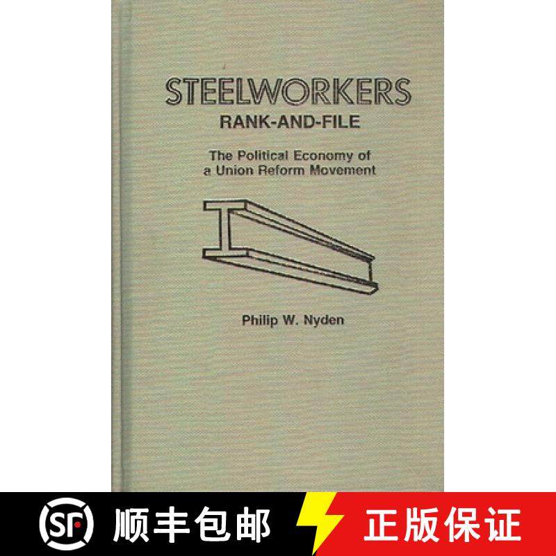 预订 Steelworkers Rank-and-File: The Political Economy of a Union Reform Movement [9780275912369]