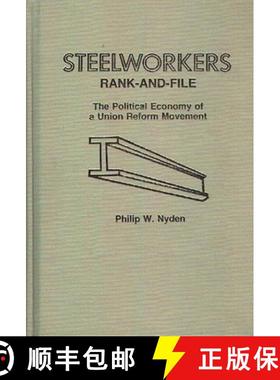 预订 Steelworkers Rank-and-File: The Political Economy of a Union Reform Movement [9780275912369]
