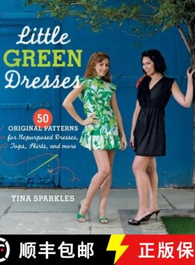 【3-4周达】Little Green Dresses: 50 Original Patterns for Repurposed Dresses, Tops, Skirts, and More:... [9781600851216]