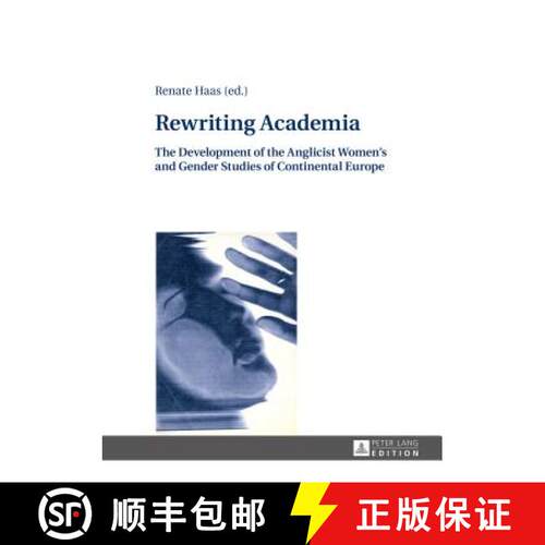 【3-4周达】精装 Rewriting Academia : The Development of the Anglicist Women's and Gender Studies of C... [9783631669853]