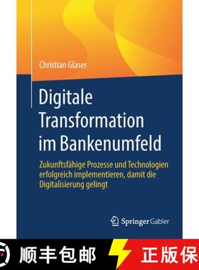 【3-4周达】Digitale Transformation im Bankenumfeld : Zukunftsfähige Prozesse und Technologien erfolg... [9783658357047]