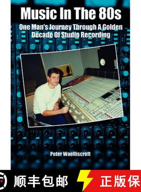 【3-4周达】Music in the 80s: One Man's Journey Through A Golden Decade Of Studio Recording [9781789523478]