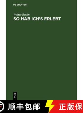 【3-4周达】So hab ich's erlebt: Von Wien Nach Wisconsin - Erinnerungen Eines Mathematikers [9783486245776]