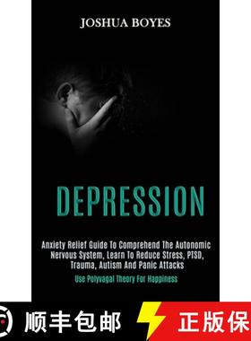 【3-4周达】Depression: Anxiety Relief Guide to Comprehend the Autonomic Nervous System, Learn to Redu... [9781989920831]
